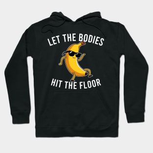 Let the Bodies Hit the Floor Hoodie